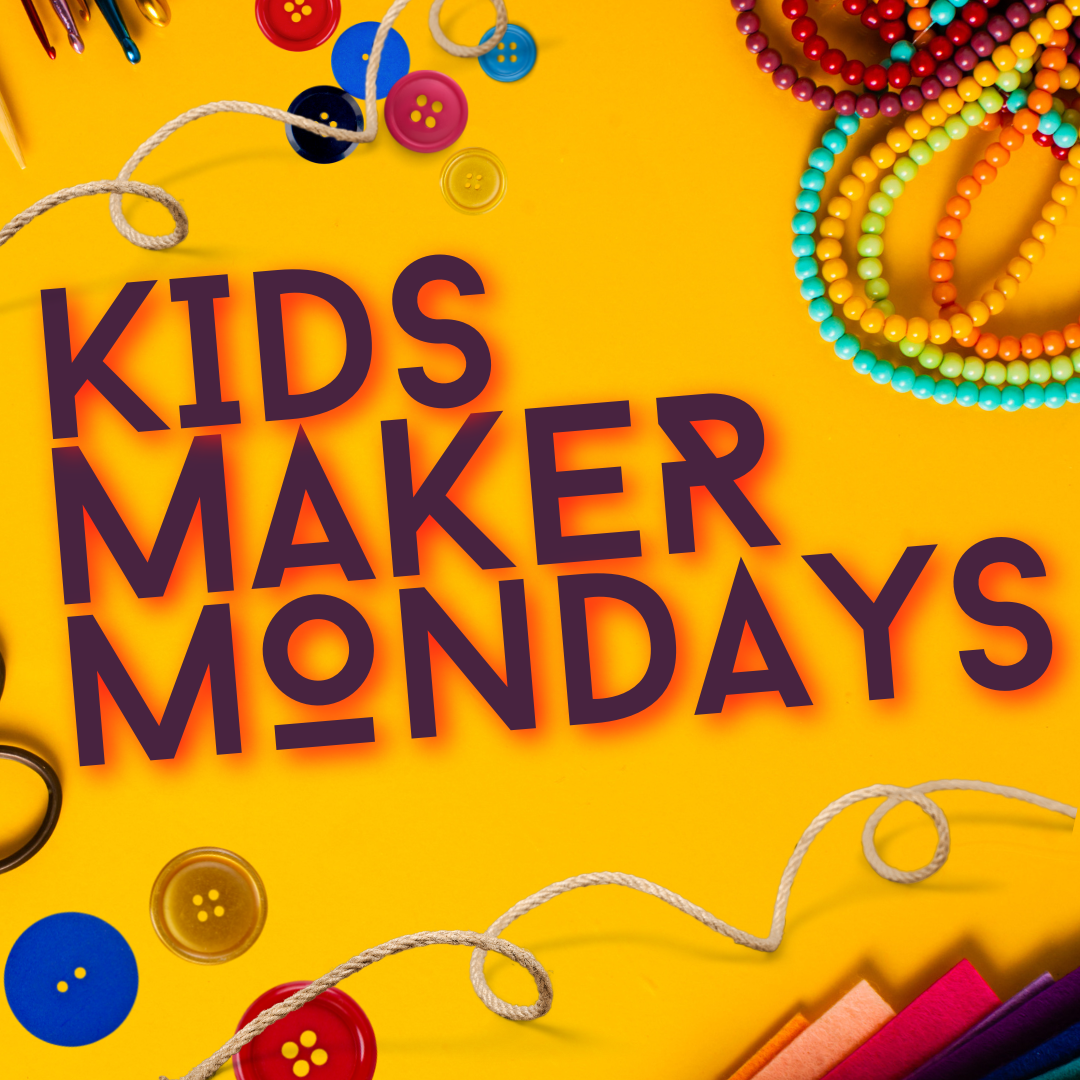 Kids Maker Mondays